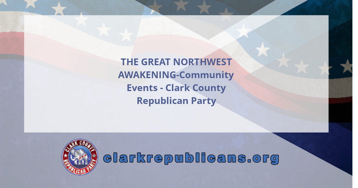 THE GREAT NORTHWEST AWAKENING-Community Events - Clark County Republican  Party