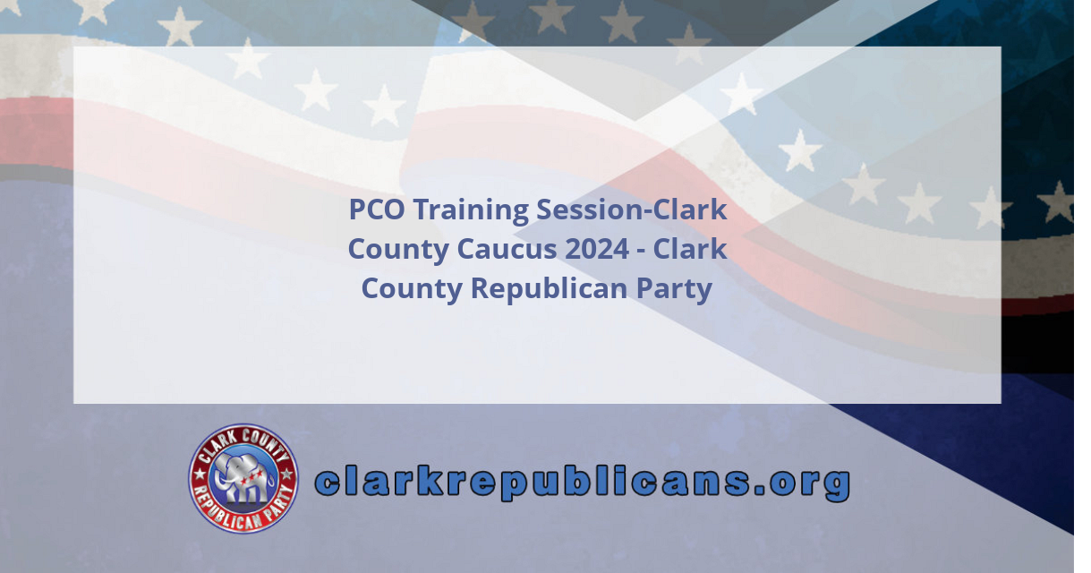 PCO Training SessionClark County Caucus 2024 Clark County Republican