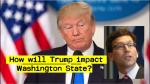 How will the Trump administration impact Washington State? Let’s review…